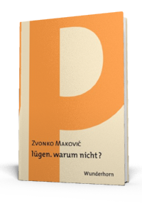 makovic zvonko luegen warum nicht